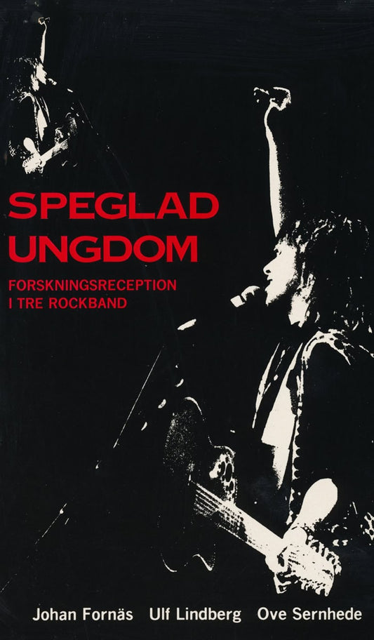 Fornäs, Johan | Speglad ungdom : Forskningsreception i tre rockband