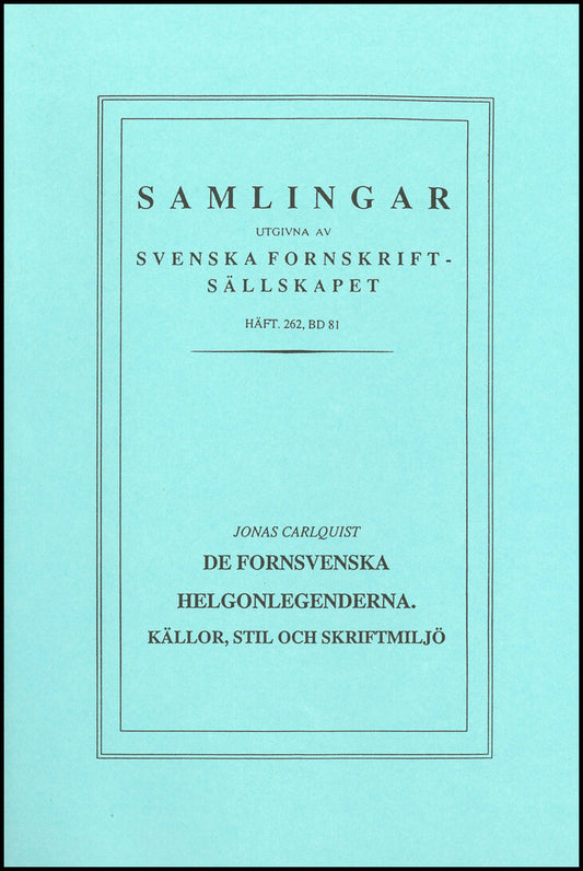 Carlquist, Jonas | De fornsvenska helgonlegenderna : Källor, stil och skriftmiljö