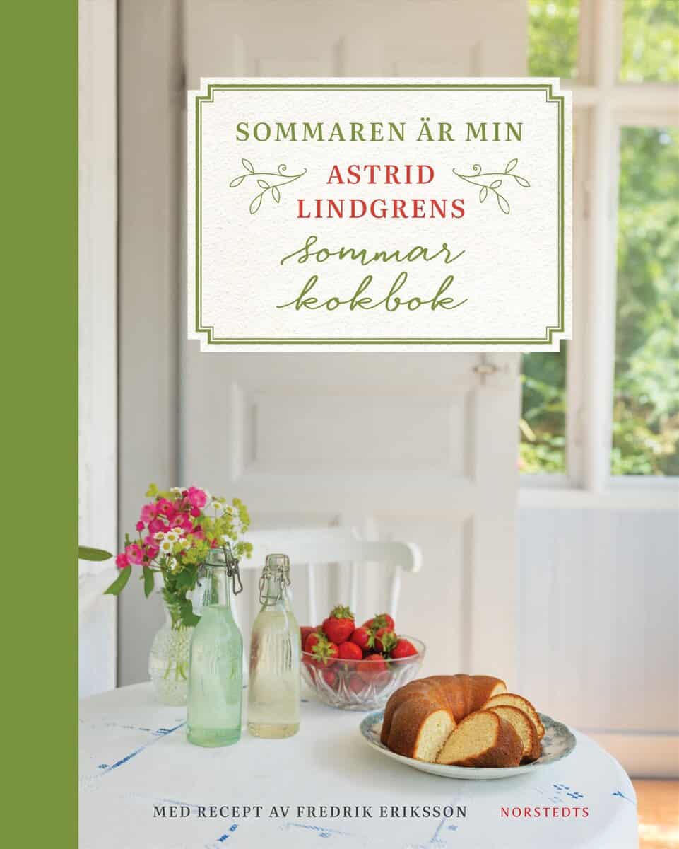 Lindgren, Astrid | Eriksson, Fredrik | Sommaren är min : Astrid Lindgrens sommarkokbok
