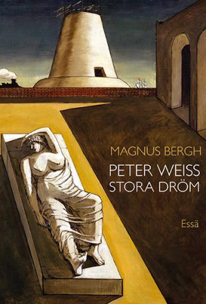 Bergh, Magnus | Peter Weiss stora dröm : Essä