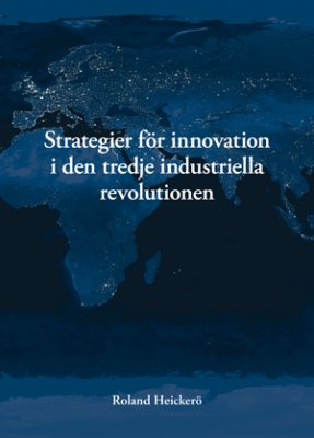 Heickerö, Roland | Strategier för innovation i den tredje industriella revolutionen