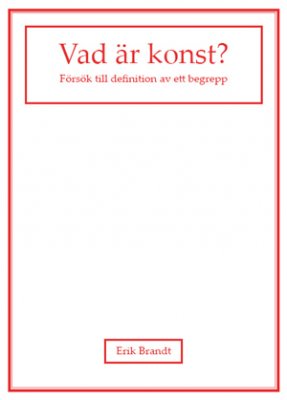 Brandt, Erik | Vad är konst? : Försök till definition av ett begrepp