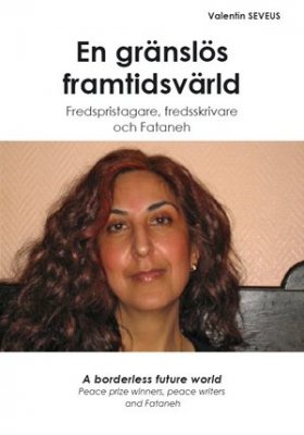 Sevéus, Valentin | En gränslös framtidsvärld : Fredspristagare, fredsskrivare och Fataneh | A borderless future world : ...