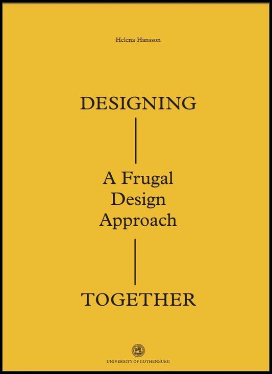 Hansson, Helena | Designing together : A frugal design approach : exploring participatory design in a global north-south...