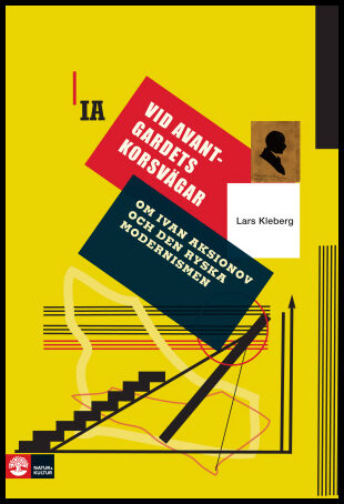 Kleberg, Lars | Vid avantgardets korsvägar : Om Ivan Aksionov och ryska modernismen