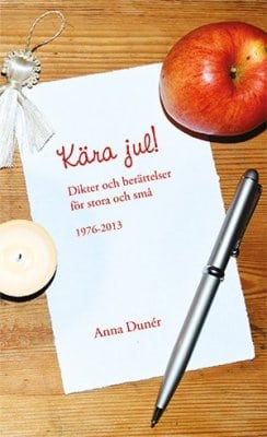 Dunér, Anna | Kära jul! : Dikter och berättelser för stora och små 1976-2013