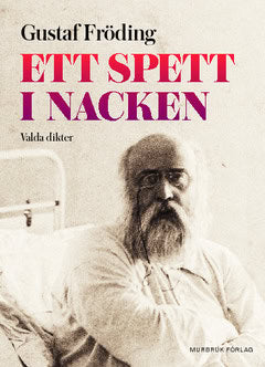 Gustaf Fröding | Ett spett i nacken : Valda dikter