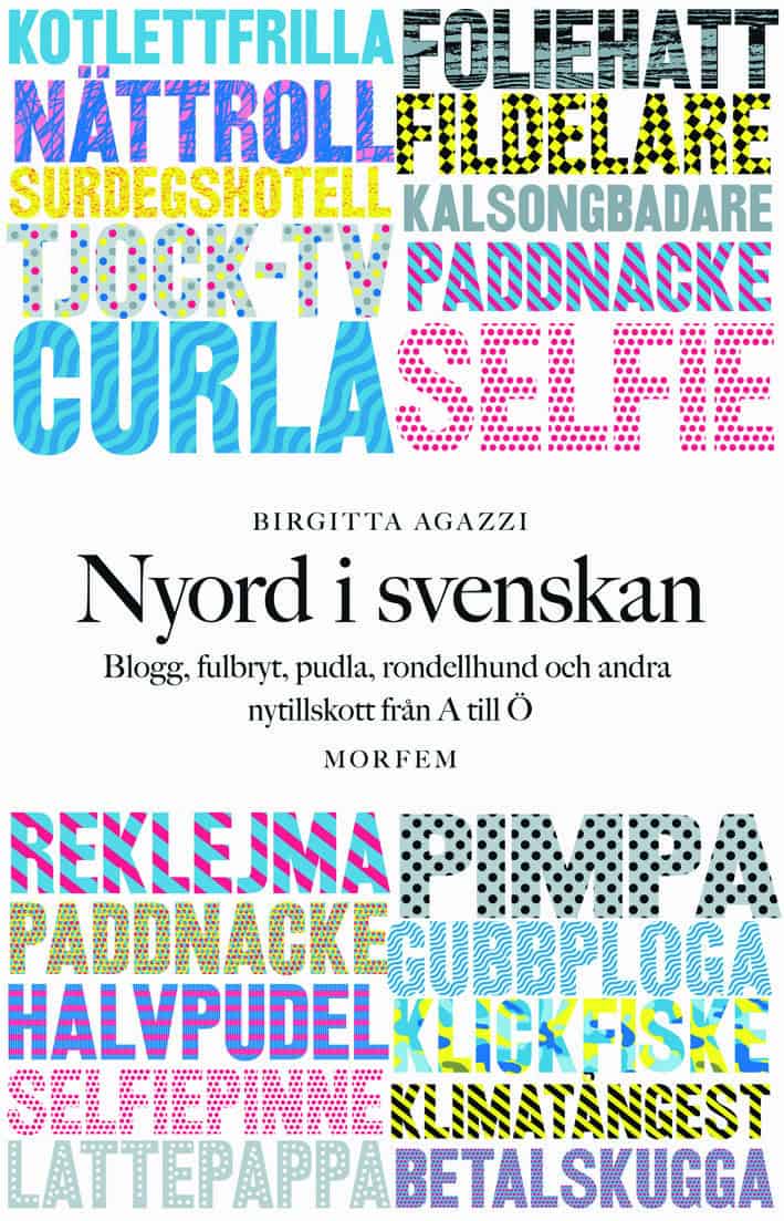 Agazzi, Birgitta | Nyord i svenskan : Blogg, fulbryt, pudla, rondellhund och andra nytillskott