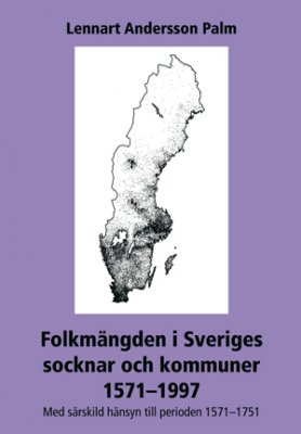 Palm, Lennart | Folkmängden i Sveriges socknar och kommuner 1571-1997 : Med särskild hänsyn till perioden 1571-1751