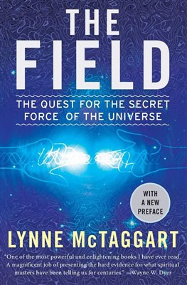 McTaggart, Lynne | Field (The) : The Quest For The Secret Force Of The Universe