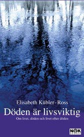 Kübler-Ross, Elisabeth | Döden är livsviktig : Om livet, döden och livet efter döden