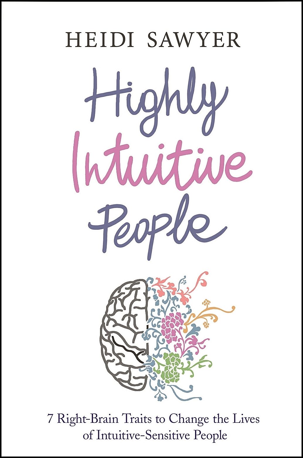 Sawyer, Heidi | Highly intuitive people : 7 right-brain traits to change the lives of intui