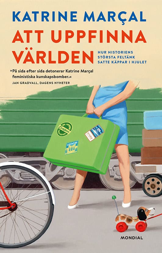 Marcal, Katrine | Att uppfinna världen : Hur historiens största feltänk satte käppar i hjulet