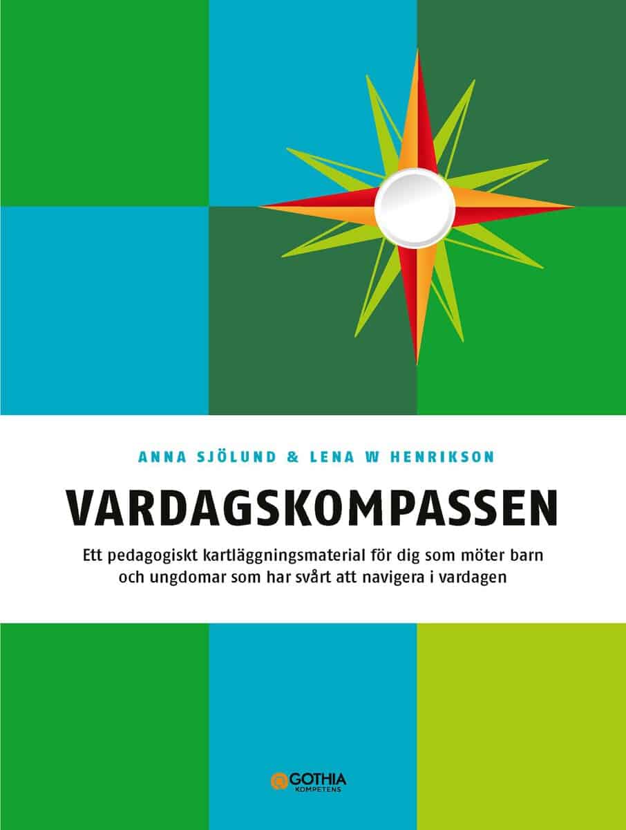 Sjölund, Anna | Henrikson, Lena W. | Vardagskompassen : Ett pedagogiskt kartläggningsmaterial för dig som möter barn och...