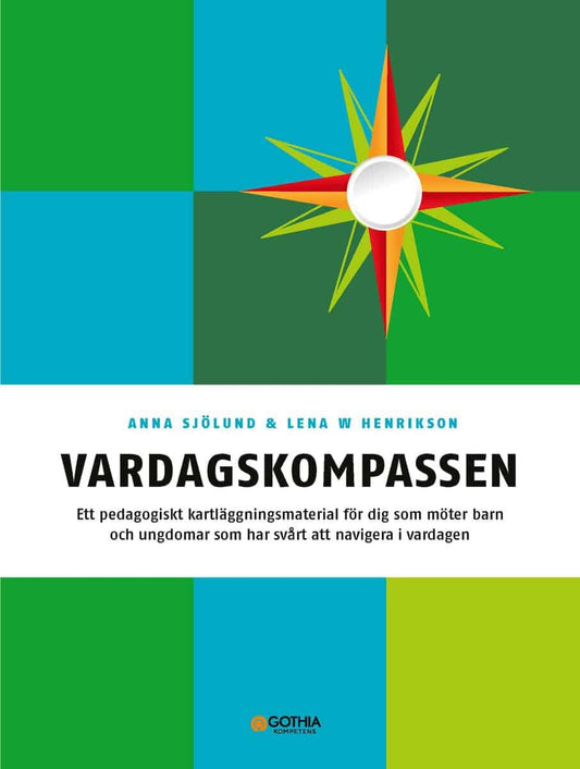 Sjölund, Anna | Henrikson, Lena W. | Vardagskompassen : Ett pedagogiskt kartläggningsmaterial för dig som möter barn och...