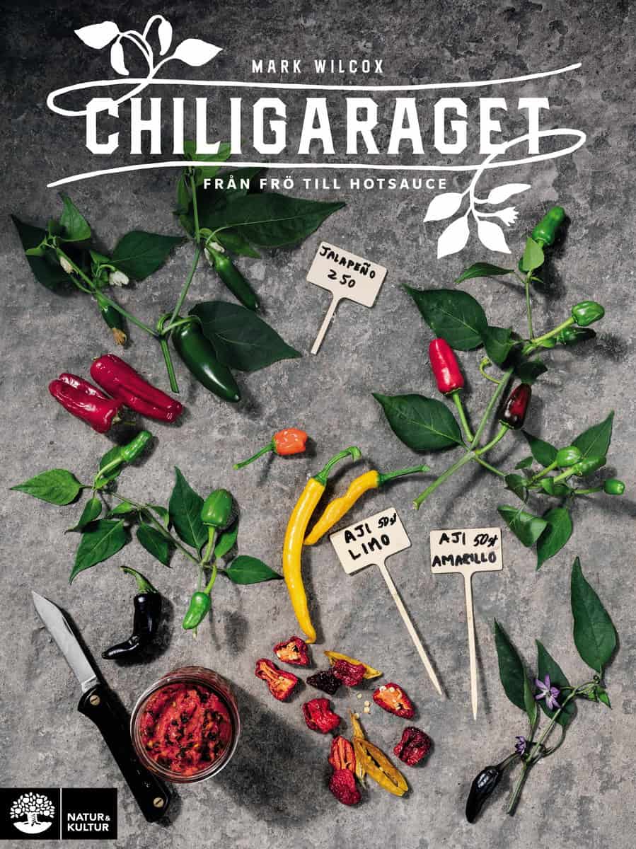 Wilcox, Mark | Chiligaraget : Från frö till hotsauce