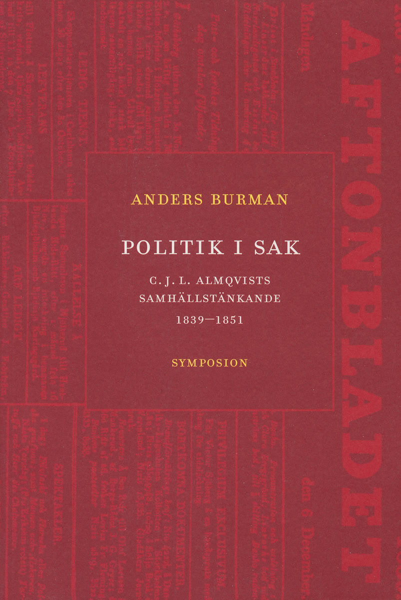 Burman, Anders | Politik i sak : C.J.L. Almqvists samhällstänkande 1839-1851