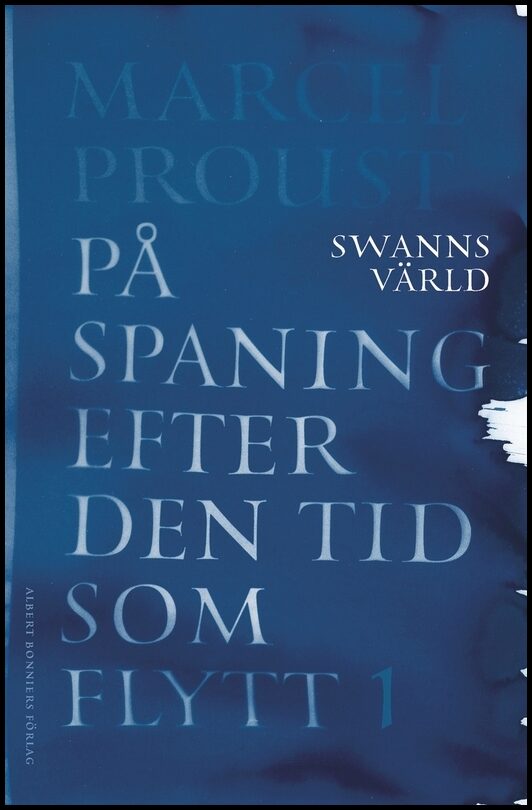 Proust, Marcel | På spaning efter den tid som flytt. I, Swanns värld