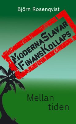 Rosenqvist, Björn | Moderna slavar, finanskollaps