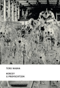 Nauha, Tero | Heresy & Provocation