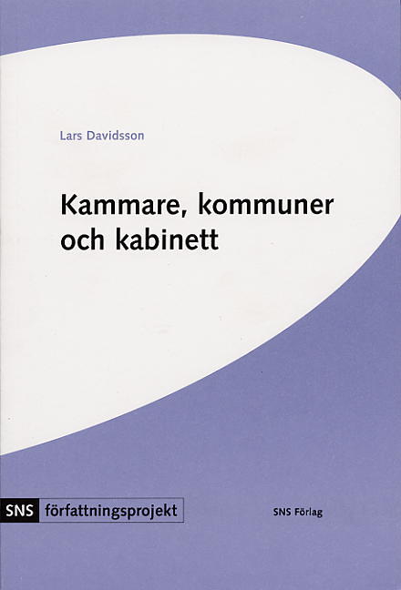 Davidsson, Lars | Kammare, kommuner och kabinett : Tre konstitutionella studier