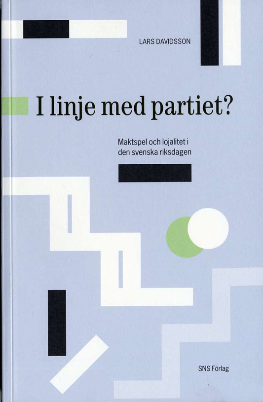 Davidsson, Lars | I linje med partiet? : Maktspel och lojalitet i den svenska riksdagen