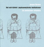 Reeder, Jurgen | Hat och kärlek i psykoanalytiska institutioner : En professions dilemma