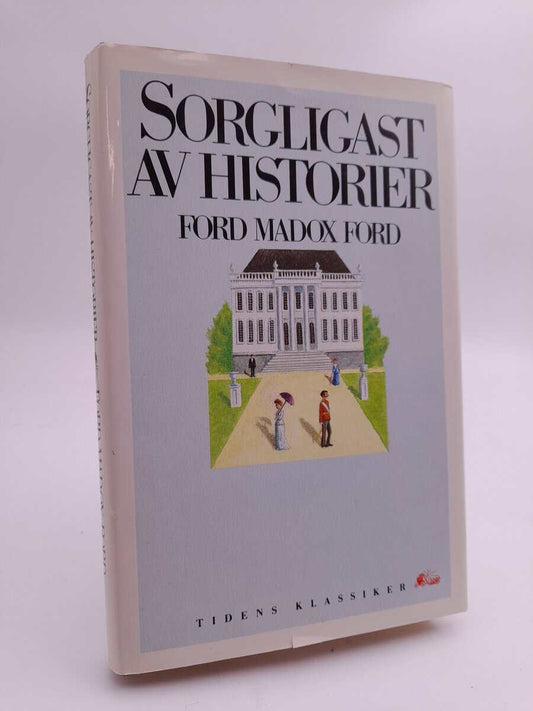 Ford, Ford Madox | Sorgligast av historier : En berättelse om passion : Beati Immaculati