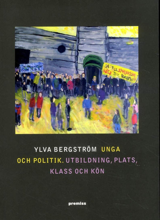 Ylva, Bergström | Unga och politik : Utbildning, plats, klass och kön