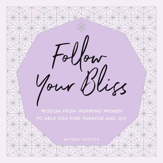 Alyssa Kuchta | Follow Your Bliss
