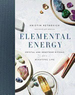 Petrovich, Kristin | Elemental energy : Crystal and gemstone rituals for a beautiful life