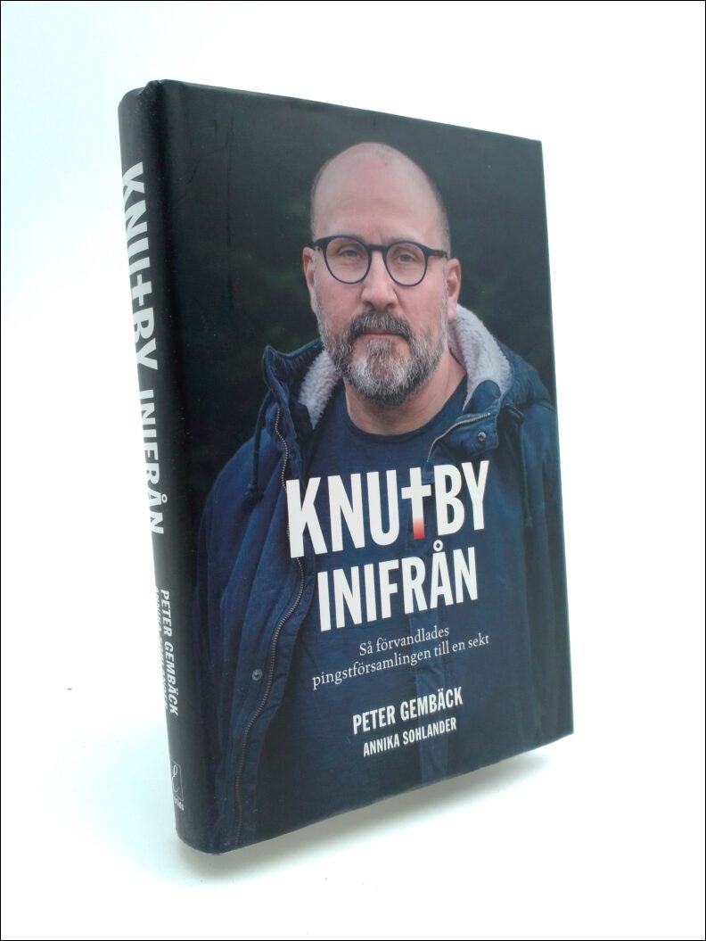 Sohlander, Annika | Knutby inifrån : Så förvandlades pingstförsamlingen till en sekt