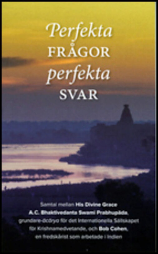 Swami Prabhupada, A. C. Bhaktivedanta | Perfekta frågor, perfekta svar