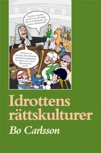 Carlsson, Bo | Idrottens rättskulturer : Rättssociologiska och idrottsvetenskapliga essäer och exkurser