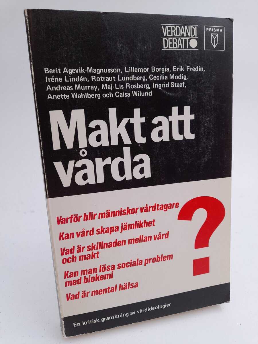 Agevik-Magnusson, Berit | m.fl. | Makt att vårda : En kritisk granskning av vårdideologier