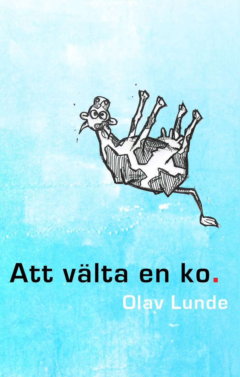 Lunde, Olav | Att välta en ko : Ett år i Sverige