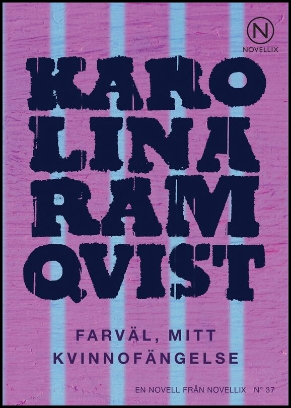 Ramqvist, Karolina | Farväl, mitt kvinnofängelse