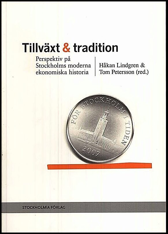 Lindgren, Håkan | Tillväxt och tradition : Perspektiv på Stockholms moderna ekonomiska historia