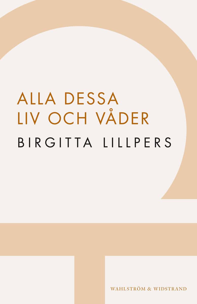 Lillpers, Birgitta | Alla dessa liv och våder