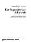 Jacksson, Hannah Bing | Det fragmenterede fællesskab, Opfattelser af sociale fællesskabers funktion og udvikling i det s...