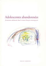 Isaksson, Malin | Adolescentes abandonnées : Je narrateur adolescent dans le roman français contemporain