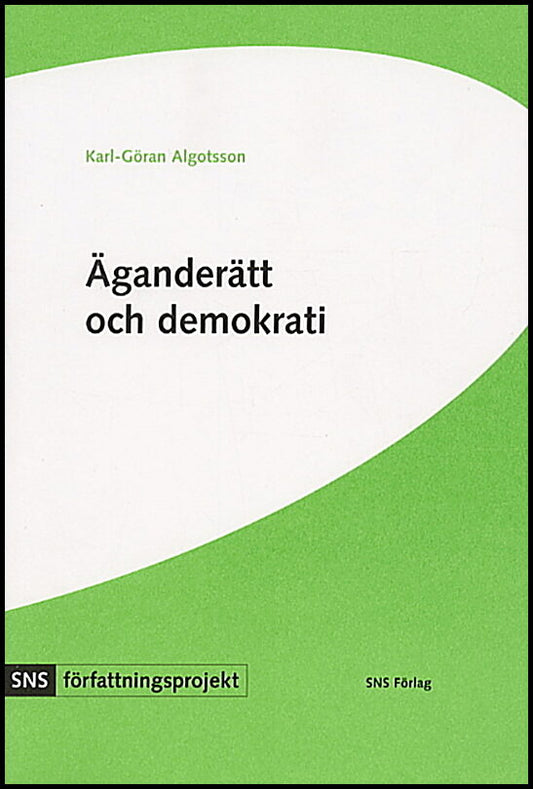 Algotsson, Karl-Göran | Äganderätt och demokrati : Svensk grundlagsdebatt under 1990-talet