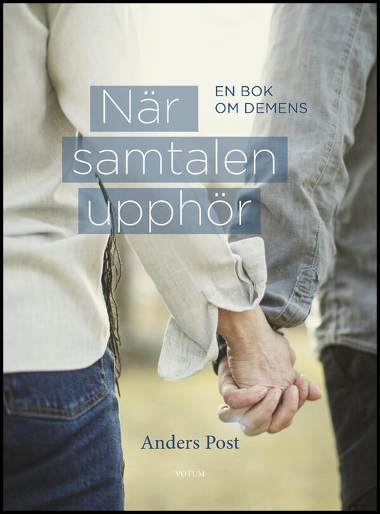 Post, Anders | När samtalen upphör : En bok om demens