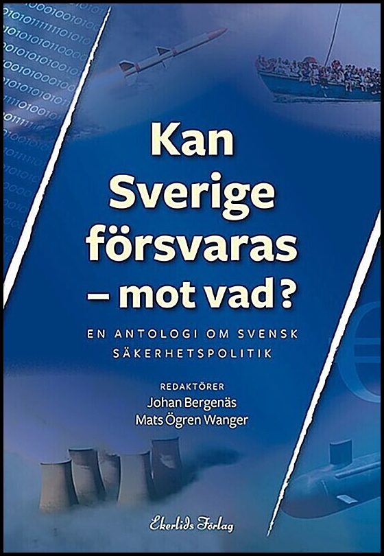 Ögren Wanger, Mats | Kan Sverige försvaras : Mot vad?