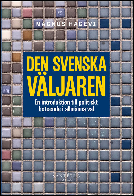 Hagevi, Magnus | Den svenska väljaren : En introduktion till politiskt beteende