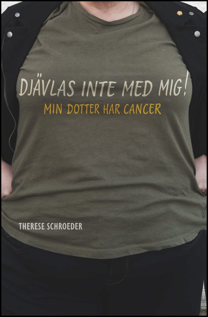 Schroeder, Therese | Djävlas inte med mig! : Min dotter har cancer