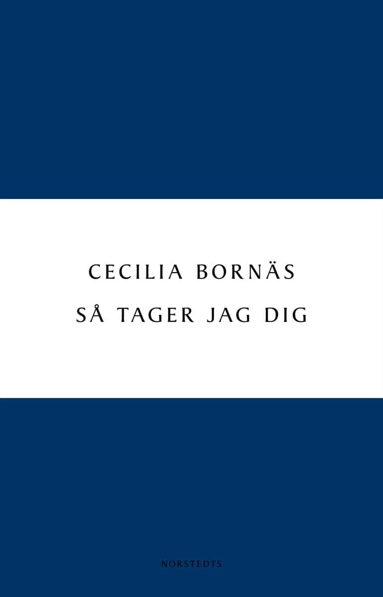 Bornäs, Cecilia | Så tager jag dig