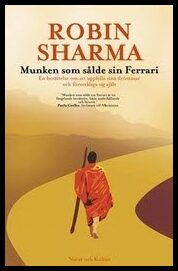 Sharma, Robin | Munken som sålde sin Ferrari : En berättelse om att uppfylla sina drömmar och förverkliga sig själv