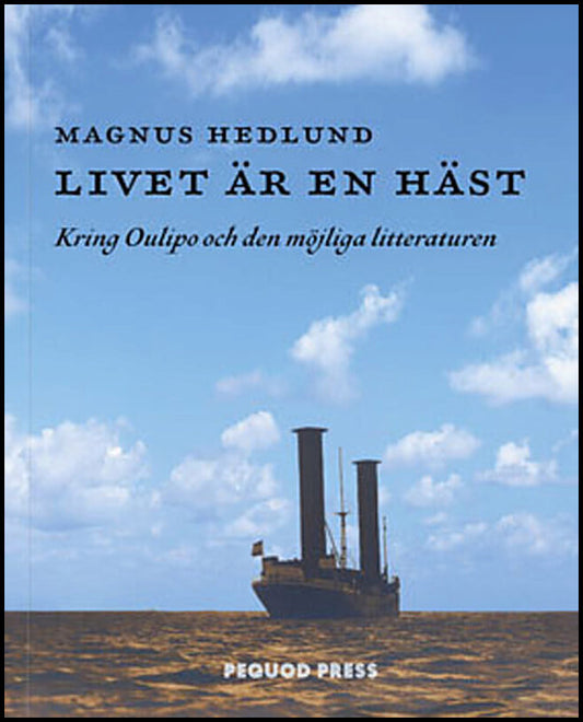 Hedlund, Magnus | Livet är en häst : Kring Oulipo och den möjliga litteraturen