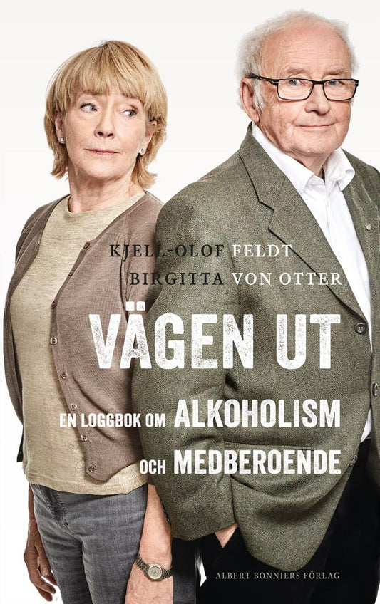 Feldt, Kjell-Olof | Otter, Birgitta von | Vägen ut : En loggbok om alkoholism och medberoende